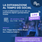 Webinar gratuito “La diffamazione al tempo dei social – Il reato di diffamazione tra art. 595 c.p., piattaforme digitali e giurisprudenza recente” 26 ottobre 2026 ore 17-16